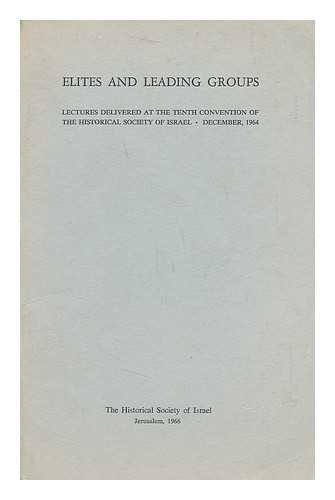 HISTORICAL SOCIETY OF ISRAEL - Elites and leading groups:  lectures delivered at the tenth convention of the historical society of Israel - November 1964 [Language: Hebrew]