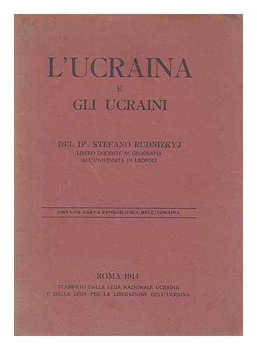 RUDNYTSKYI, STEPAN (1877-1937) - L' Ucraina e gli Ucraini / del Stefano Rudnitzkyi