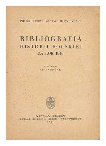BAUMGART, JAN - Bibliografia historii polskiej za rok 1949 [Language: Polish]