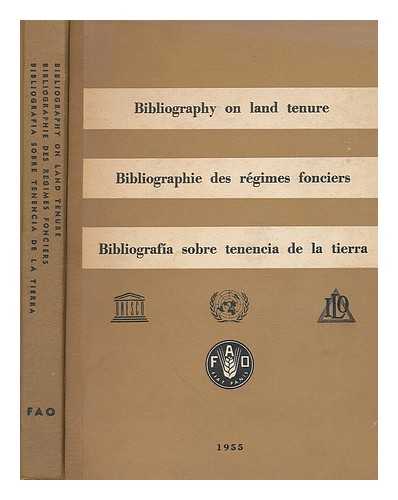 FOOD AND AGRICULTURE ORGANIZATION OF THE UNITED NATIONS - Bibliography on land tenure = Bibliographie des regimes fonciers = Bibliografia sobre tenencia de la tierra.