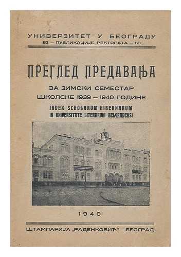 UNIVERZITET U BEOGRADU, STAMPARIJA RADENKOVID BEOGRAD - Pregled Predavanja za zimski semestar skolske 1939-1940 godine [Summary lectures for the winter semester of 1939-1940 academic year. Language: Serbian]