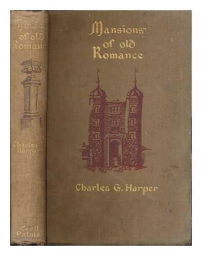 HARPER, CHARLES GEORGE (1863-1943) - Mansions of old romance