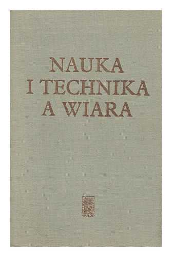 ABELE, JEAN; PODSIAD, ANTONI; WIECKOWSKI, ZBIGNIEW (ET AL.) - Nauka i technika a wiara [Language: Polish]