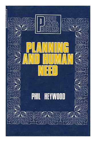 HEYWOOD, PHILIP - Planning and Human Need