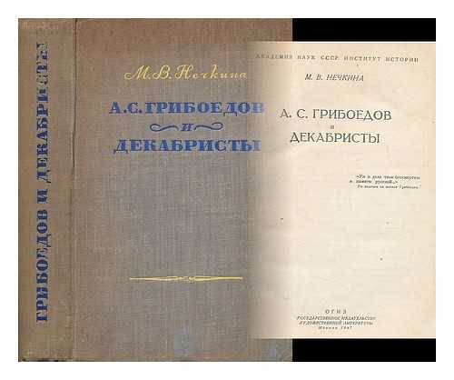 VASIL'EVNA NECHKINA, MILITSA - A.S. Griboyedov i dekabristy [A.S. Griboyedov and the Decembrists. Language: Russian]