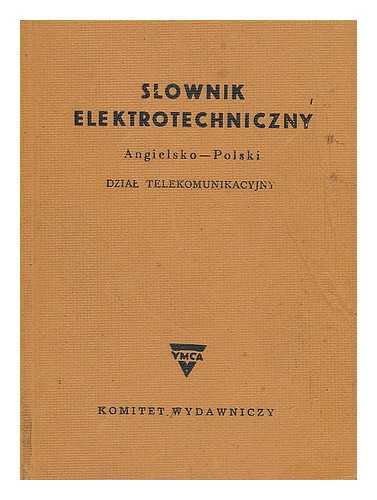 STARNECKI, BOLESLAW (ET AL.) - Slownik elektrotechniczny angielsko-polski : dzial telekomunikacyjny [Language: Polish]