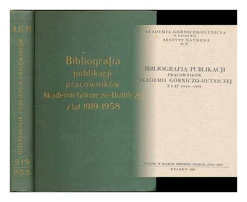 AKADEMIA GORNICZO-HUTNICZA (KRAKOW). MARIAN GORKIEWICZ [ET AL.] - Bibliografia publikacji pracownikow Akademii Gorniczo-Hutniczej z lat 1919-1958 = Bibliographic list of publications written by the staff of the Academy of Mining and Metallurgy 1919-1958