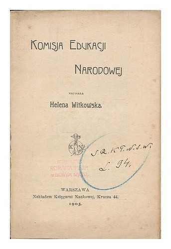 WITKOWSKA, HELENA (1870-1938) - Komisja Edukacji Narodowej / napisala Helena Witkowska [Language: Polish]