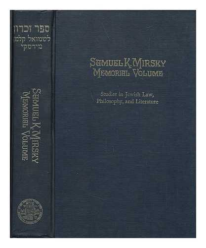 MIRSKY, SAMUEL KALMAN; APPEL, GERSION - Samuel K. Mirsky memorial volume : studies in Jewish law, philosophy, and literature