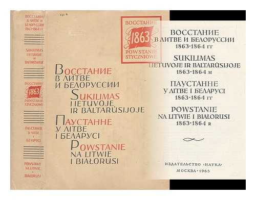 INSTITUT SLAVIANOVEDENIIA (AKADEMIIA NAUK SSSR) - Vosstaniye v Litve i Belorussii, 1863-1864 gg [The uprising in Lithuania and Belarus in 1863-1864. Language: Russian