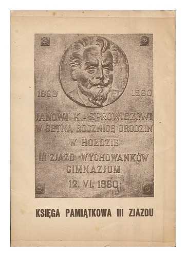 KOPEC, ZENON [ET AL.] - Ksiega pamiatkowa III Zjazdu Wychowankow i Wychowawcow Liceum i Gimnazjum im. Jana Kasprowicza w Inowroclawiu. [Language: Polish]