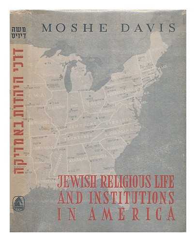 DAVIS, MOSHE - Darkhe ha-Yahadut ba-Amerikah [Jewish religious life and institutions in America. Language: Hebrew]