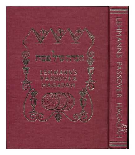 Lehmann, Marcus (1831-1890) - Passover Hagadah / with the commentary of Rabbi Dr. Marcus Lehmann of Mainz, rendered into English for the first time