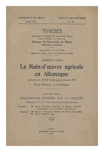 LAPKES, JACQUES - La Main-d'oeuvre agricole en Allemagne de la fin du XVIIIe siecle jusqu'a l'annee 1926. Etude statistique et sociologique. Avec un graphique des salaires agricoles