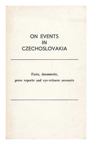 PRESS GROUP OF SOVIET JOURNALISTS (EDITED BY) - On events in Czechoslovakia: facts, documents, press reports, and eye-witness accounts