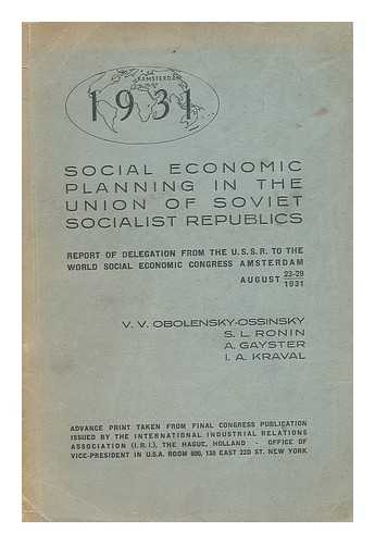 OSSINSKY, V. ; RONIN, S L ; A GAYSTER - Social economic planning in the Union of soviet socialist republics : report of delegation from the U.S.S.R. to the World social economic congress, Amsterdam, August 23-29, 1931