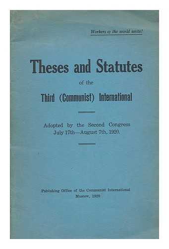 PUBLICATION OFFICE OF THE COMMUNIST INTERNATIONAL - Theses and statutes of the third (Communist) International : adopted by the second congress July 17th-August 7th, 1920