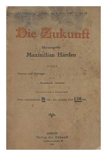 VERLAG DER ZEKUNFT: BERLIN - Die Zukunft. Herausgeber: M. Harden - xxxvii. Jahrg Berlin den 6 marz 1920 Nr. 23