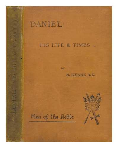 DEANE, H. - Daniel; his life and times
