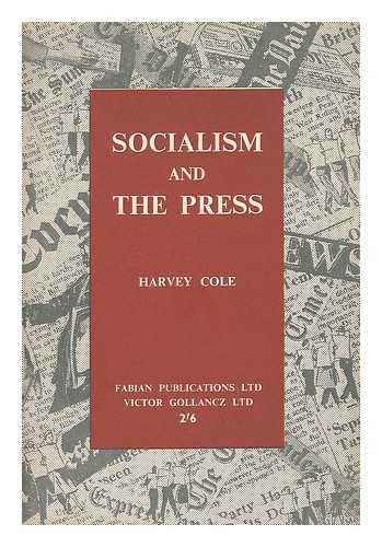 COLE, HARVEY ; FABIAN SOCIETY (GREAT BRITAIN) - Socialism and the press