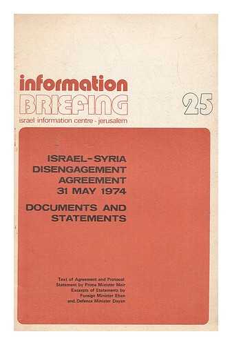 ISRAEL INFORMATION CENTRE - Information briefing 25 Israel - Syria disengagement 31 May 1974 documents and statements