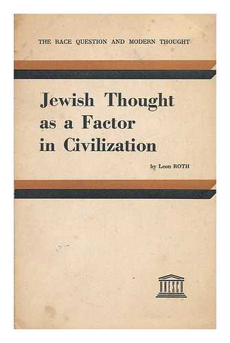 ROTH, LEON - Jewish thought as a factor in civilization