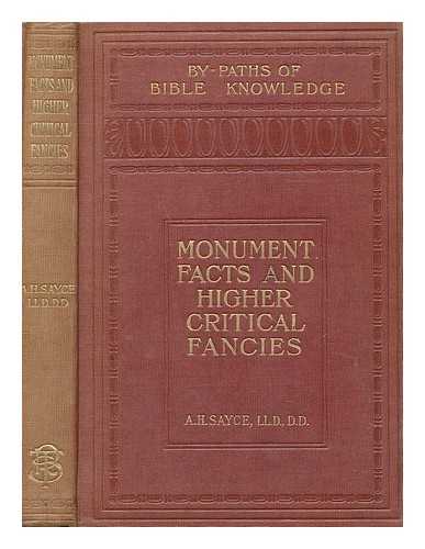 SAYCE, A. H. (ARCHIBALD HENRY), (1845-1933) - Monument facts and higher critical fancies