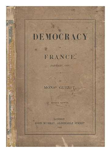 GUIZOT, FRANCOIS - Democracy in France, January, 1849