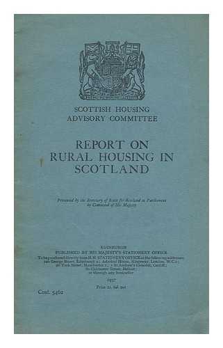 ALEXANDER, SIR HENRY; SCOTLAND. HOUSING ADVISORY COMMITTEE - Report on rural housing in Scotland