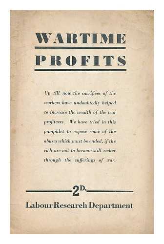 LABOUR RESERCH DEPARTMENT - Wartime Profits