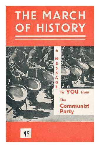 COMMUNIST PARTY OF GREAT BRITAIN. LONDON DISTRICT COMMITTEE - The march of English history : a message to you from the Communist Party