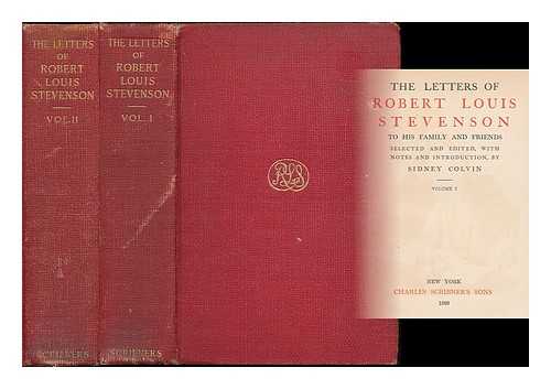 STEVENSON, ROBERT LOUIS (1850-1894) - The letters of Robert Louis Stevenson to his family and friends / selected and edited, with notes and introduction, by Sidney Colvin. [complete in 2 volumes]