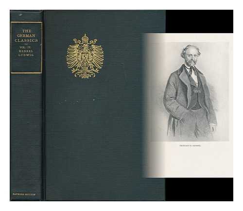 HEBBEL, FRIEDRICH (1770-1843). LUDWIG, OTTO (1813-1865) - The German Classics : Masterpieces of German Literature. Volume 9 : Friedrich Hebbel - Otto Ludwig