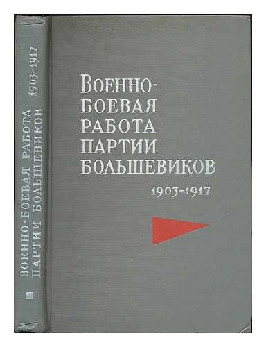 PANKRATOVA, N. R. - Voyenno-boyevaya rabota partii bol'shevikov 1903-1917. [Military-combat work of the Bolshevik Party 1903-1917. Language: Russian]