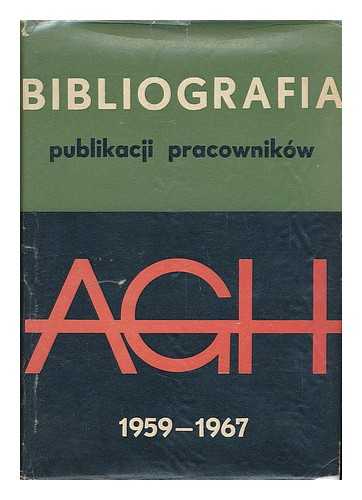 ODLANICKI-POCZOBUTT, MICHAL; SALUSTOWICZ, ANTONI - Bibliografia publikacji pracownikow Akademii gorniczo-hutniczej z lat 1959-1967 [Language: Polish]