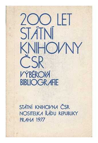 CZECHOSLOVAK NATIONAL LIBRARY - 200 let Statni knihovny CSR : vyberova bibliografie. [200 years of the Czechoslovak National Library: Selected Bibliography. Language: Czech]