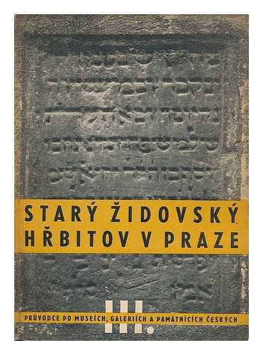 ZIDOVSKE MUZEUM (PRAHA, CESKO) - Stary zidovsky hrbitov v Praze : pruvodce hrbitovem a vyber z jeho nejdulezitejsi ch pamatek ze 14.-19. stol. [Old Jewish Cemetery in Prague: A Guide to the cemetery ... Language: Czech]