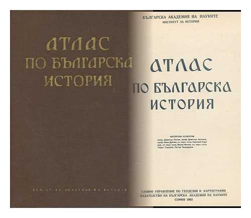 BLGARSKA AKADEMIA NA NAUKITE. INSTITUT ZA ISTORIA - Atlas po bulgarska istoriya [Atlas in Bulgarian history. Language: Bulgarian]