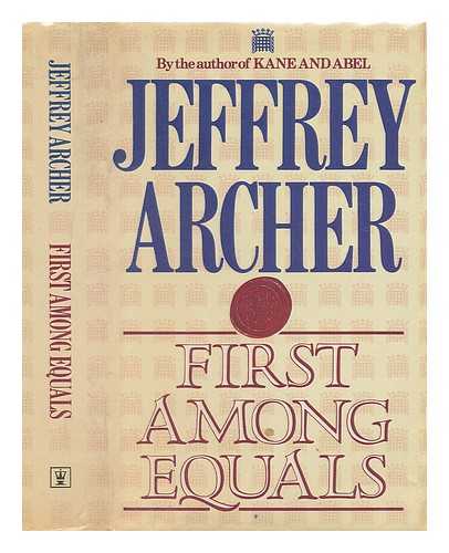 ARCHER, JEFFREY (1940- ) - First among equals