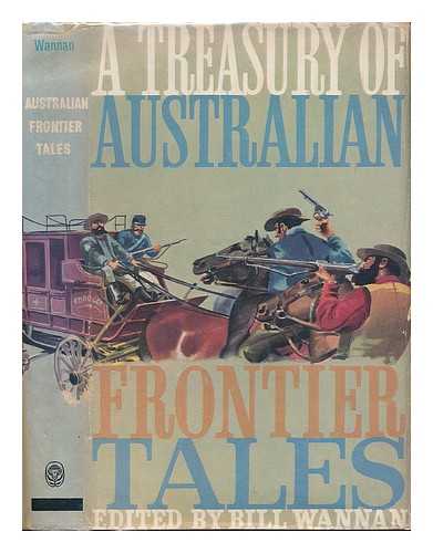 WANNAN, BILL - A treasury of Australian frontier tales / edited by Bill Wannan