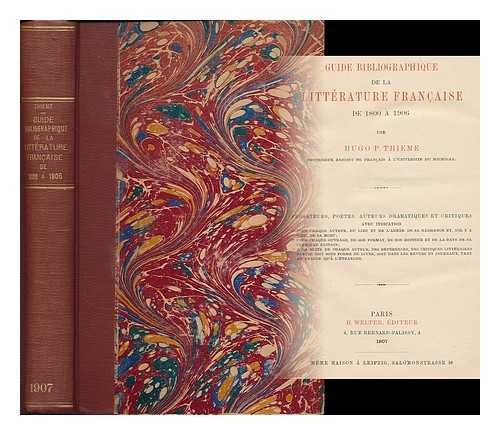 THIEME, HUGO PAUL (1870-1940) - Guide bibliographique de la litterature francaise de 1800 a 1906 : prosateurs, poetes, auteurs dramatiques et critiques / par Hugo P. Thieme