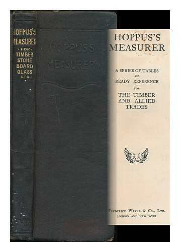 HOPPUS, E. (EDWARD), D. 1739 - Hoppus's Measurer: a series of tables of ready reference for the timber and allied trades