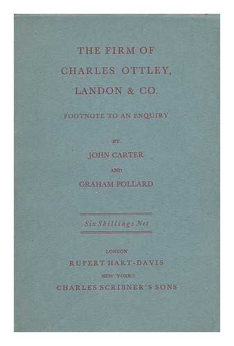 CARTER, JOHN; POLLARD, GRAHAM - The firm of Charles Ottley, Landon & Co. : footnote to An enquiry