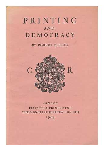 ROBERT BIRLEY, SIR - Printing and democracy