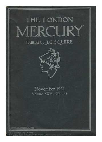 SQUIRE, J. C. (ED.) - The London Mercury : November 1931 vol. xxv No. 145