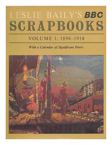 BAILY, LESLIE - Leslie Baily's BBC Scrapbooks Vol 1 1896-1914 ; with a calendar of significant dates