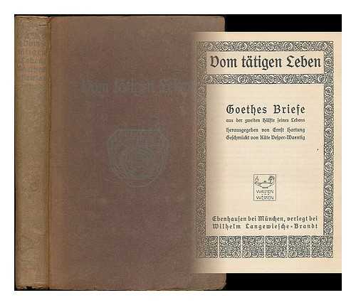 GOETHE, JOHANN WOLFGANG VON (1749-1832) - Vom tatigen Leben : Goethes Briefe aus der zweiten Halfte seines Lebens / herausgegeben von Ernst Hartung ; geschmuckt von Kate Vesper-Waentig