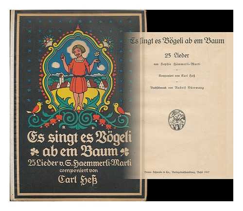 HAEMMERLI, SOPHIE MARTI - Es singt es Vogeli ab em Baum : 25 Lieder / von Sophie Hammerli-Marti ; komponiert von Karl Hess ; Buchschmuck von Rudolf Durrwang
