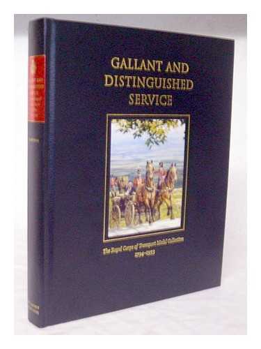 OWEN, D J. - Gallant and distinguished service : the Royal Corps of Transport Medal Collection 1794-1993 / Lieutenant Colonel D.J. Owen MBE.