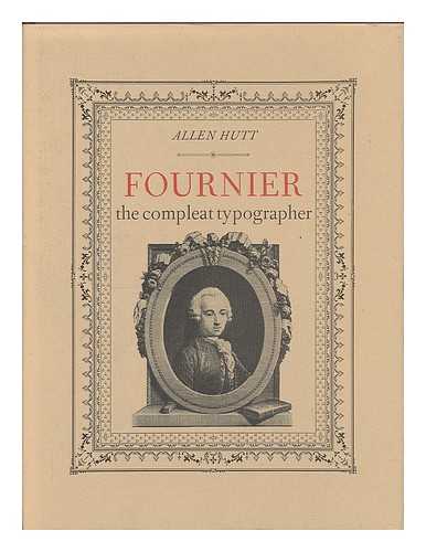 HUTT, ALLEN - Fournier : the compleat typographer